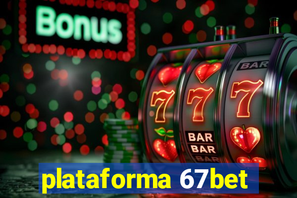 plataforma 67bet